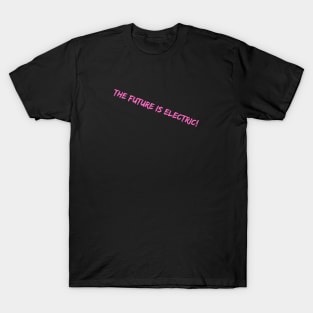 The Future is Electric T-Shirt